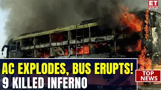 9 Killed In Noida Bus Fire! AC Blast Sparks Massive Blaze, Passengers Scramble To Escape | ET Now