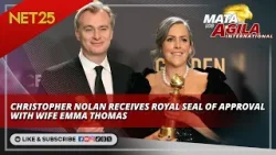 Christopher Nolan receives royal seal of approval with wife Emma Thomas |Mata Ng Agila International