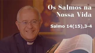 The Psalms in Our Lives | Psalm 14(15), 3-4 | 07/12/26