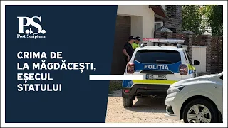 Post Scriptum cu Alex Cozer: Crima de la Măgdăcești, eșecul statului