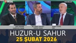 Huzur-u Sahur 25 Şubat 2026 Huzur-u Sahur 25 Şubat 2026