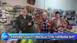 KIRŞEHİRDE SAZAN VE TURNA BALIĞI TUTMA YARIŞMASINA DAVET