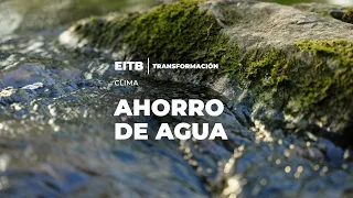 Ahorro de agua. EITB | Transformación.