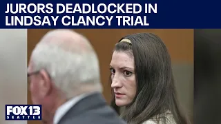 Jury in Lindsay Clancy trial deadlocked after 5 days | FOX 13 Seattle