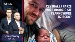 Czy białej parze może urodzić się czarnoskóre dziecko? | SPRAWDZAMY Czy białej parze może urodzić się czarnoskóre dziecko? | SPRAWDZAMY