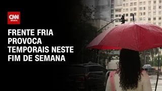 Previsão do tempo: Frente fria provoca temporais no fim de semana | CNN PRIME TIME
