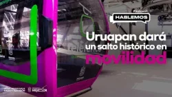 Uruapan dará un salto histórico en movilidad | Hablemos | Podcast