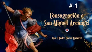Consecration to Saint Michael the Archangel. Day #1