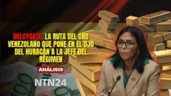 Delcygate: The Venezuelan gold route that puts the regime's leader in the eye of the storm