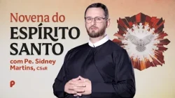 Novena to the Holy Spirit: free yourself from addictions and renew your life | Fr. Sidney Martins...
