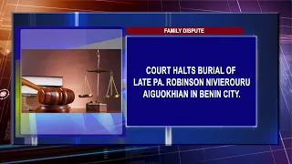 Court Halts Burial Of Late Pa. Robinson Nivierouru Aiguokhian In Benin City