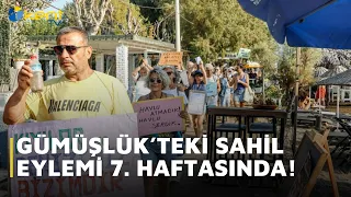 BEACH PROTEST IN GÜMÜŞLÜK IN ITS 7TH WEEK!