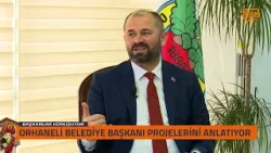 Başkanlar Konuşuyor | Ali Aykurt / Orhaneli Belediye Başkanı