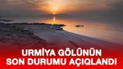 URMİYA GÖLÜNÜN SON DURUMU AÇIQLANDI