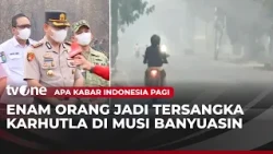 Police Name Six Suspects in Forest and Land Fires | AKIP tvOne