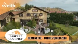 BASERRI GOURMET: Remenetxe - Torre Zumeltzegi