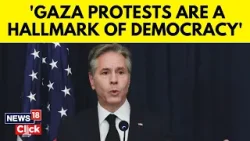 Israel Hamas | Blinken Says Gaza Protests A Hallmark Of Democracy, Decries 'silence' On Hamas | N18V