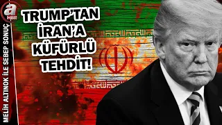 Trump'tan İran'a küfürlü tehdit: İran fena dayak yiyecek  | A Haber