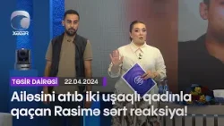 Ailəsini atıb iki uşaqlı qadınla qaçan Rasimə sərt reaksiya!