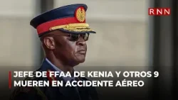 Jefe de FFAA de Kenia y otros 9 oficiales mueren en accidente aéreo