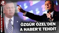 Sokak Çağrısı Tutmayınca Özel, A Haber'i Tehdit Etti! | A Haber