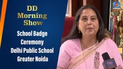DD Morning Show | School Badge Ceremony | Delhi Public School | Greater Noida | 24th April 2024