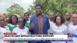 Поддержка инфраструктуры здравоохранения: депутат от округа Тано-Норт заложил первый камень в стр...