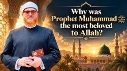 Why was Prophet Muhammad ﷺ the most beloved to Allah? | Dr Mohammad Salah