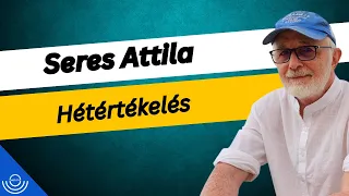 Pirkadat: Seres Attila - Hétértékelés