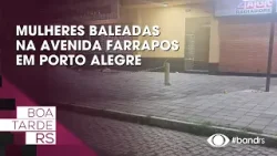 Mulheres baleadas na avenida Farrapos em Porto Alegre