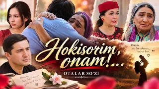 OTALAR SO'ZI - Hokisorim, onam!...