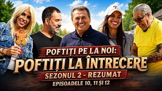 Poftiți pe la noi: Poftiți la întrecere | Sezonul 2 - Rezumat Episoadele 10, 11 și 12 🤩