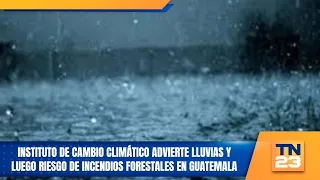 Climate Change Institute warns of rain followed by wildfire risk in Guatemala