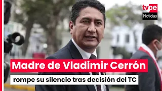 Vladimir Cerrón's mother claims her son never left Huancayo