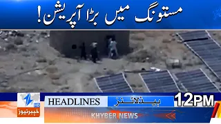 Major operation in Mastung! Headlines12PM | Khyber News