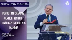 Porque me chamais Senhor, Senhor, e não fazeis o que vos mando! Quarta–Feira 11/03/2026