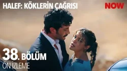 Halef: Köklerin Çağrısı 38. Bölüm Ön İzleme @HalefKoklerinCagrisiDizisi