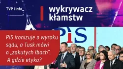 PiS ironizuje o wyroku sądu, a Tusk mówi o „zakutych łbach”. A gdzie etyka? | WYKRYWACZ KŁAMSTW
