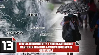 Intermittent rains and saturated soil keep several regions of Guatemala on alert