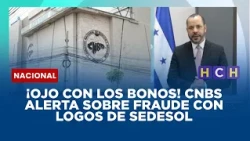 ¡Ojo con los bonos! CNBS alerta sobre fraude con logos de Sedesol