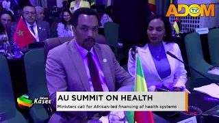 AU Summit on Health: Ministers call for African-led financing of the health system - Evening News