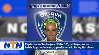 07 Félix 30 captured in Santiago, fugitive who had escaped from the Rafey Hombres penitentiary