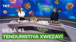 Tenduristiya Xwezayî - Beşa 45.