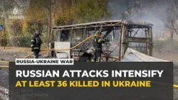 Russian strikes kill at least 36 across Ukraine, including bus stop attack
