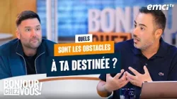 Quels sont les obstacles à ta destinée ? - Bonjour chez vous ! - Stéphane Kadi