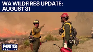 WA wildfires update for Monday, Aug. 31 | FOX 13 Seattle