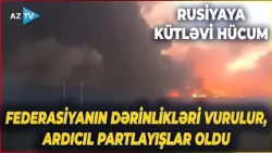 Rusiyanın bu şəhərləri VURULUR: Müharibə Federasiyanın dərinliklərinə sıçradı – HHM-lər İŞƏ SALINDI