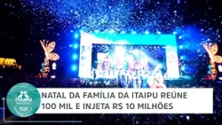 Natal da Família da Itaipu reúne 100 mil e injeta R$ 10 milhões | Minuto Itaipu