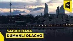 Dumanlı hava ilə bağlı xəbərdarlıq olunub