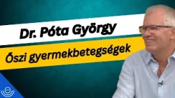 Pirkadat: Dr. Póta György - Őszi gyermekbetegségek